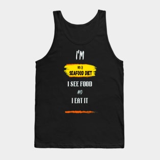 I'm on a seafood diet. I see food, and I eat it । Foodie humor Tank Top